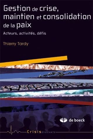 Gestion de crise, maintien et consolidation de la paix : acteurs, activités, défis