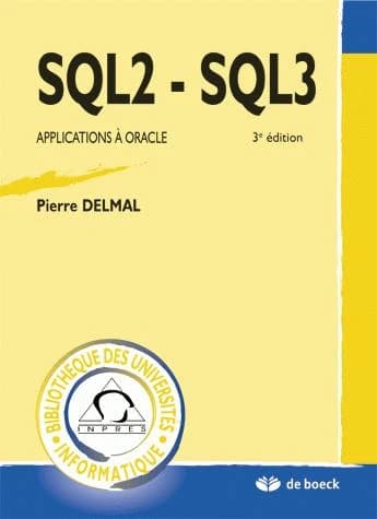 SQL 2-SQL 3 : applications à Oracle (3e éd.) Pierre Delmal