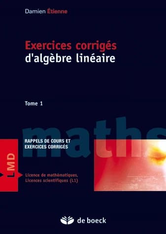 Exercices corrigés d'algèbre linéaire  t.1