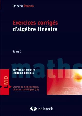 Exercices corrigés d'algèbre linéaire : Tome 2