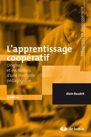 L'apprentissage coopératif : origines et évolutions d'une méthode pédagogique (2e éd.) Alain Baudrit
