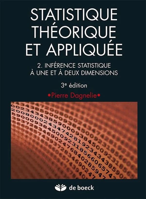 Statistique théorique et appliquée. Tome 2, Inférence statistique à une et à deux dimensions (3e éd.) Pierre Dagnelie