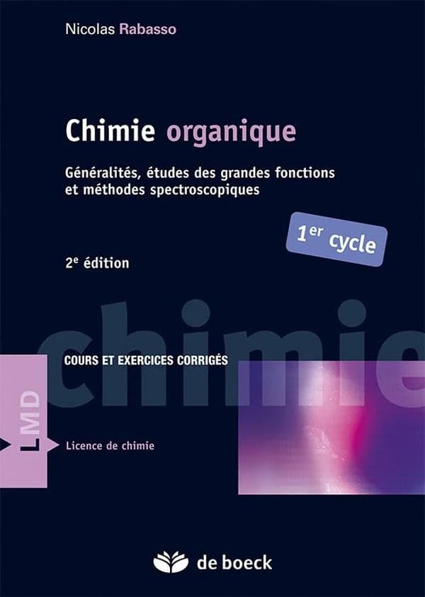 Chimie organique : généralités, études des grandes fonctions et méthodes spectroscopiques (2e éd.) Nicolas Rabasso