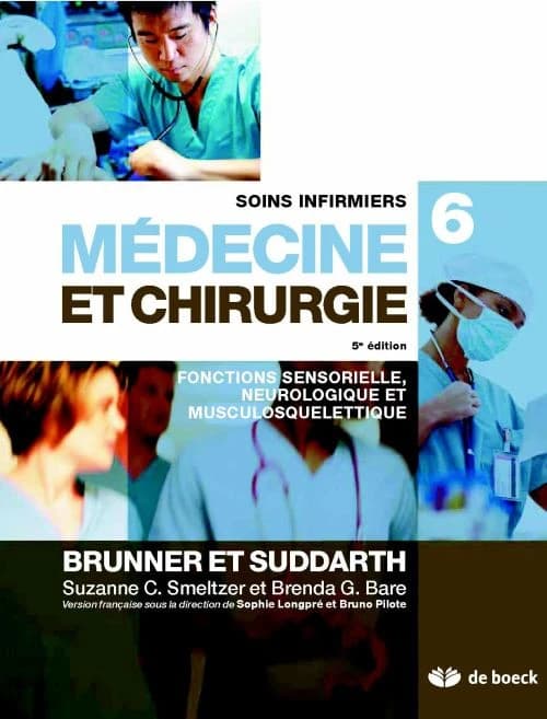 Médecine et chirurgie : soins infirmiers. 6, Fonctions sensorielle, neurologique et musculosquelettique (5e éd.) Brunner et Suddarth ; [traduit de la 10e édition américaine éditée par] Suzanne C. Smeltzer et Brenda G. Bare ; version française sous la dire