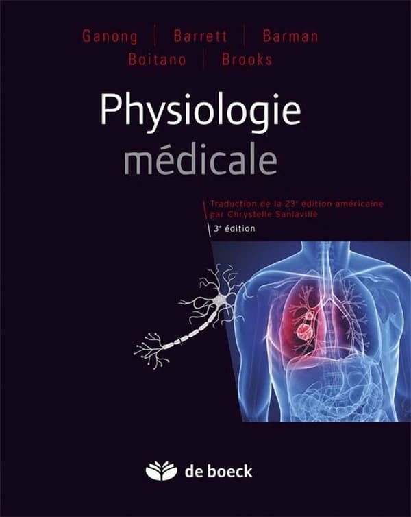 Physiologie médicale (3e éd.) Ganong, Barett, Barman... [et al.] ; traduction de la 23e édition américaine par Chrystelle Sanlaville ; révision scientifique de Dominique Charmot-Bensimon