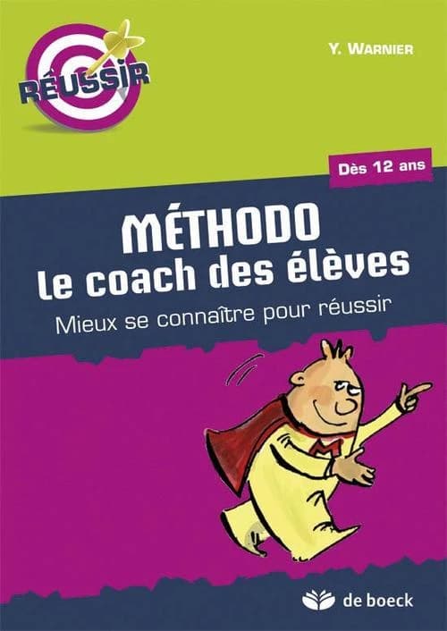 Méthodo, le coach des élèves ; mieux se connaître pour réussir ; dès 12 ans (2ème édition)