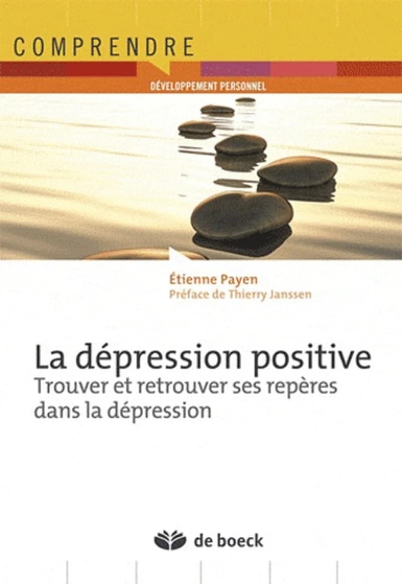 La dépression positive  - Trouver et retrouver ses repères dans la dépression