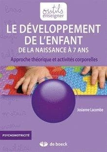 Le développement de l'enfant, de la naissance à 7 ans : approche théorique et activités corporelles ([4e éd.]) Josianne Lacombe