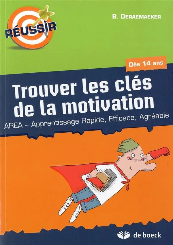 Trouver les clés de la motivation ; AREA, apprentissage rapide, efficace et agréable ; dès 14 ans