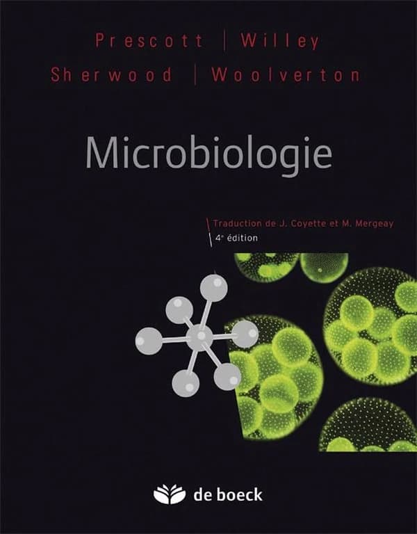 Microbiologie (4e éd.) Prescott, Willey, Sherwood... [et al.] ; traduction de [la 8e édition américaine par] Jacques Coyette et Max Mergeay