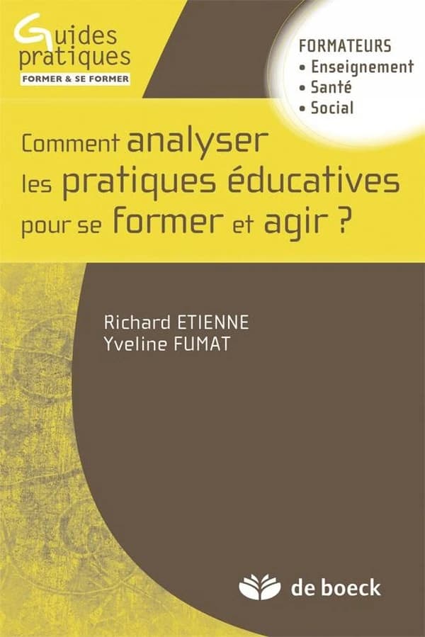Comment analyser les pratiques éducatives pour se former et agir ? : formateurs, enseignement, santé, social