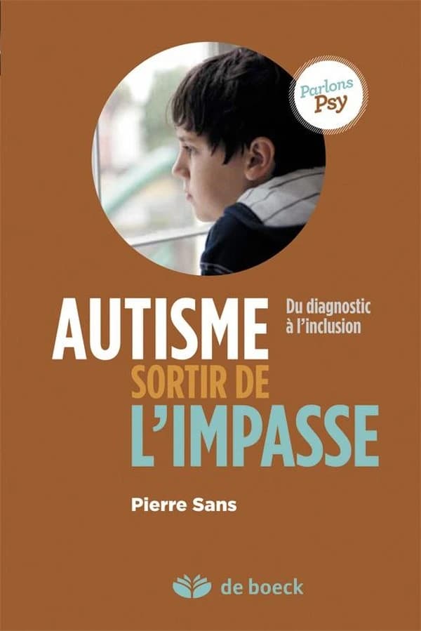 Autisme, sortir de l'impasse : du diagnostic à l'inclusion