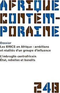 Afrique contemporaine n.248 : les BRICS en Afrique: ambitions et réalités d'un groupe d'influence ; l'imbroglio centrafricain, Etat, rebelles et bandits