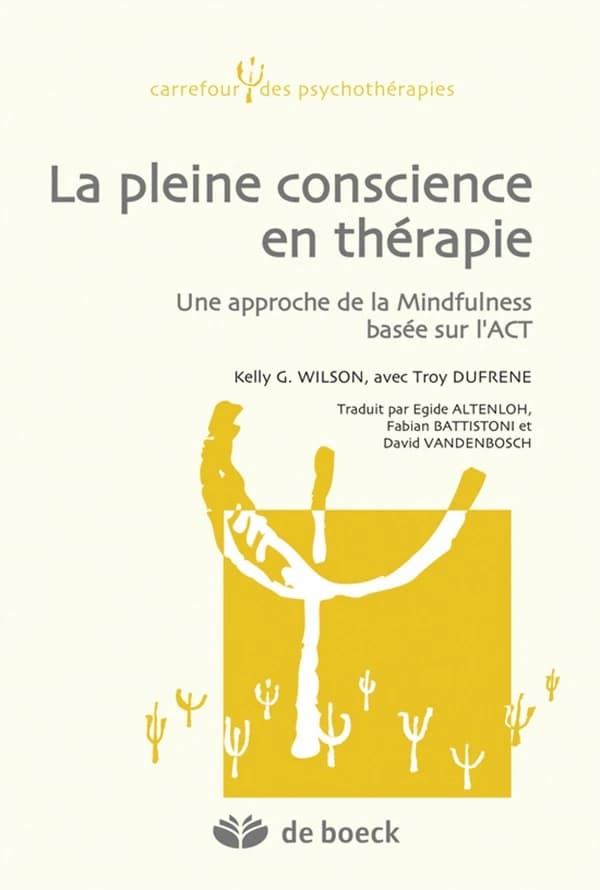La pleine conscience en thérapie : une approche de la Mindfulness basée sur l'ACT
