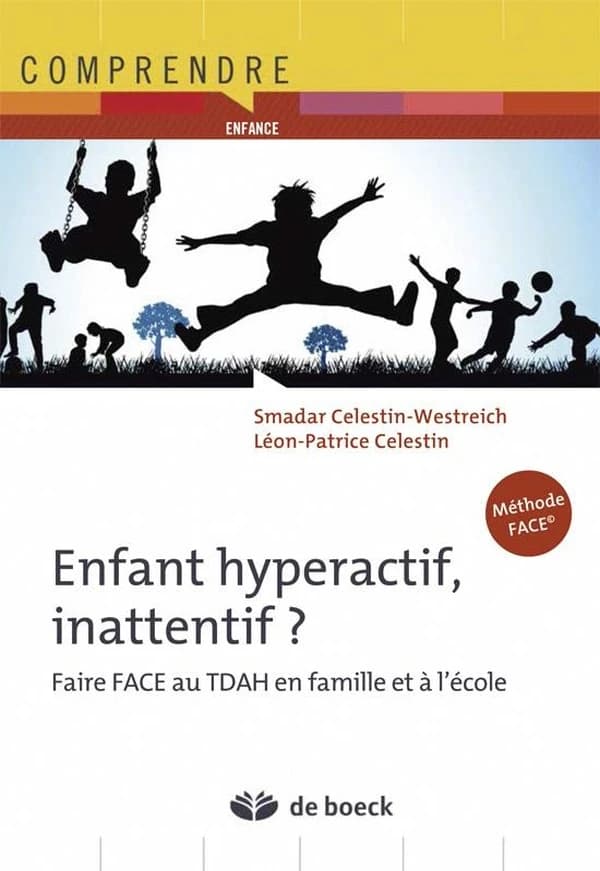 Enfant hyperactif, inattentif ? : faire FACE au TDAH en famille et à l'école