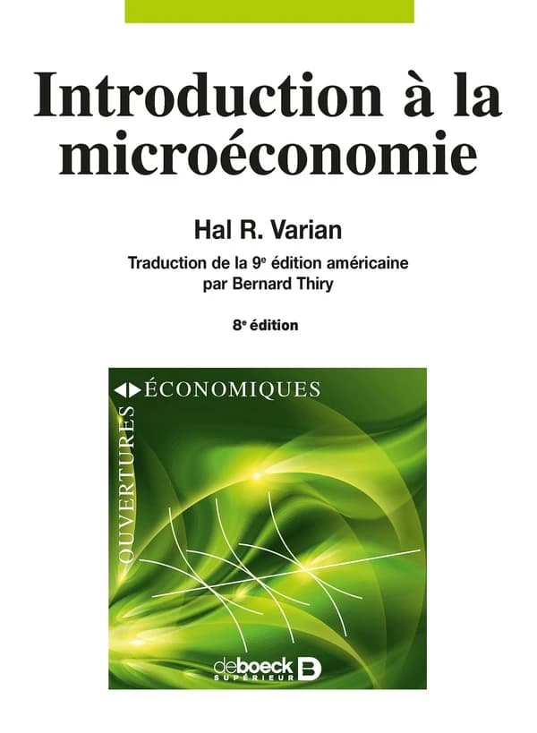 Introduction à la microéconomie (8e éd.) Hal R. Varian ; traduction de la 9ème édition américaine par Bernard Thiry