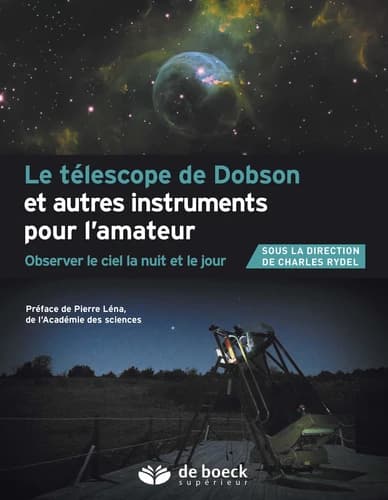 Le télescope de Dobson et autres instruments pour l'amateur : observer le ciel la nuit et le jour