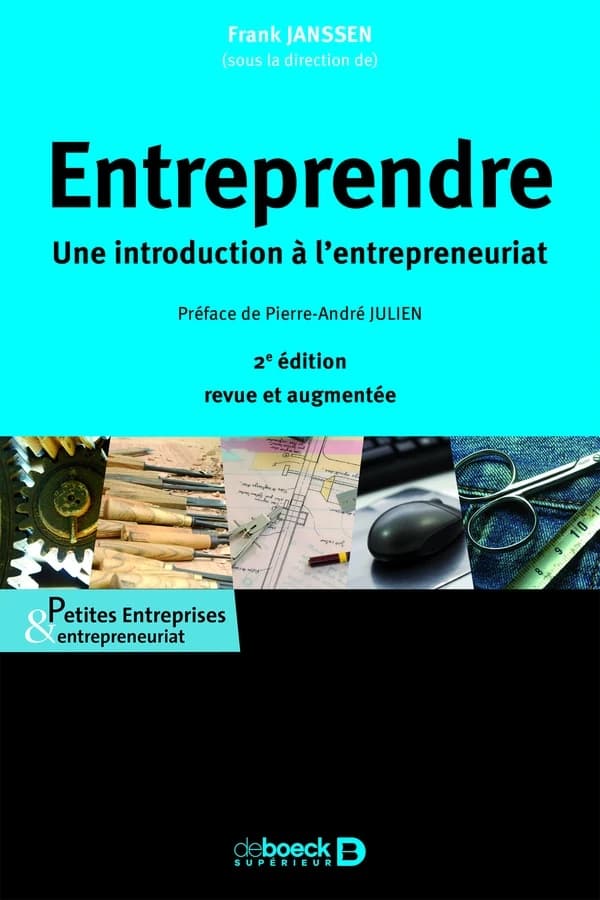 Entreprendre : une introduction à l'entrepreneuriat (2e éd. revue et augmentée) sous la direction de Frank Janssen ; préface de Pierre-André Julien