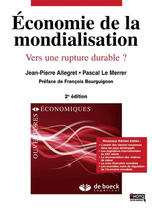Économie de la mondialisation : vers une rupture durable ? (2e éd.) Jean-Pierre Allegret, Pascal Le Merrer ; avec la collaboration de Deniz Ünal,... ; préface de François Bourguignon