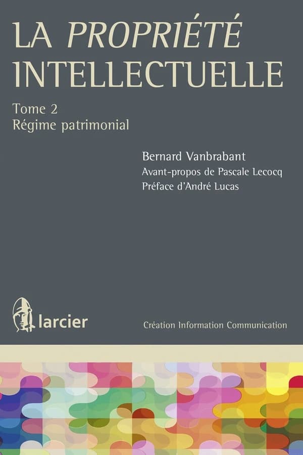 La propriété intellectuelle. Tome 2, Régime patrimonial
