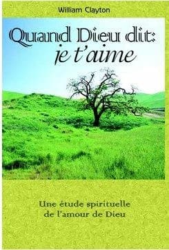 Quand Dieu dit : je t'aime ; un étude spirituelle de l'amour de Dieu