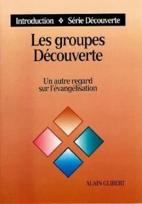Les groupes découverte ; un autre regard sur l'évangélisation