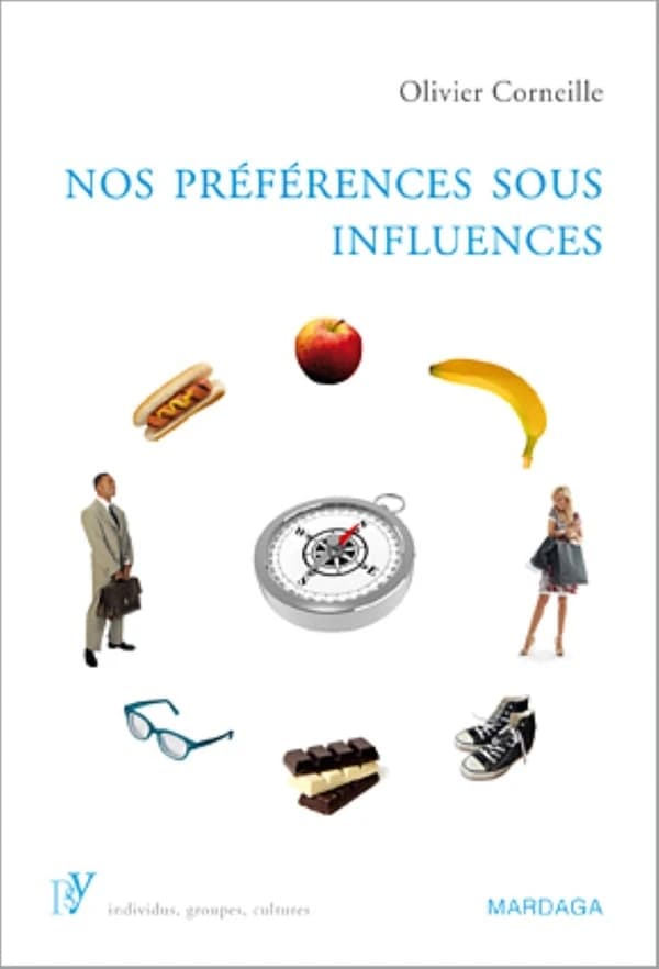 Nos préférences sous influences déterminants psychologiques de nos préférences et choix