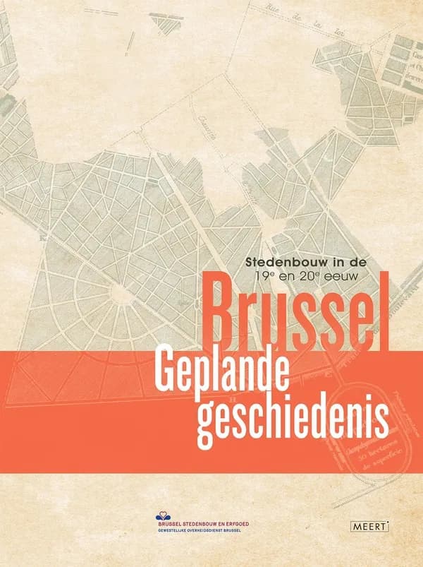 Brussel, geplande geschiedenis ; stedenbouw in de 19e en 20e eeuw