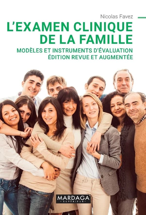 L'examen clinique de la famille : modèles et instruments d'evaluation (Éd. revue et augmentée) Nicolas Favez