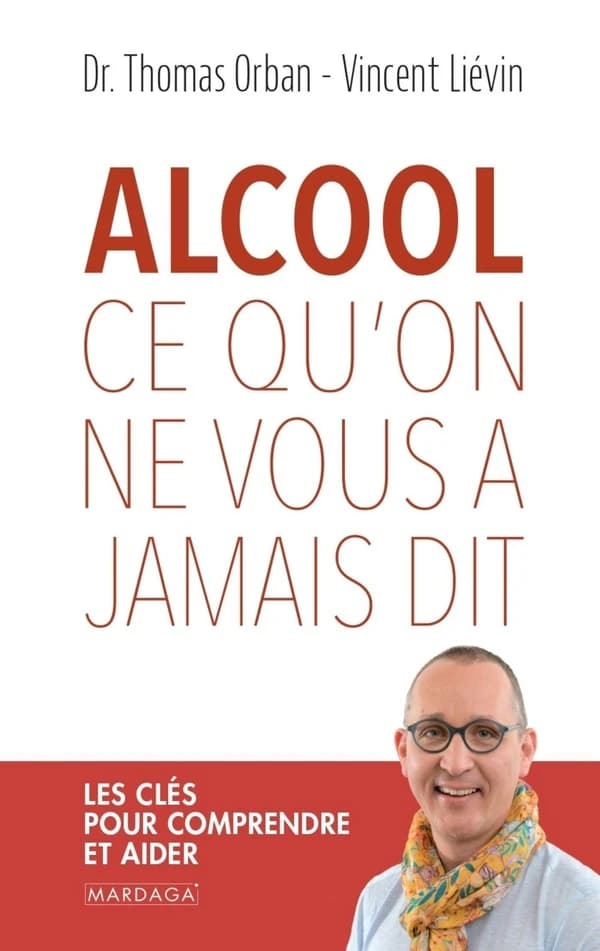 Alcool, ce qu'on ne vous a jamais dit : les clefs pour comprendre et aider