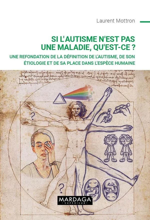 Si l'autisme n'est pas une maladie, qu'est-ce ? une refondation de la définition de l'autisme, de son étiologie et de sa place dans l'espèce humaine