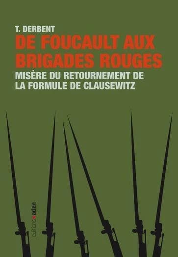 De Foucault aux brigades rouges : Misère du retournement de la formule de Clausewitz