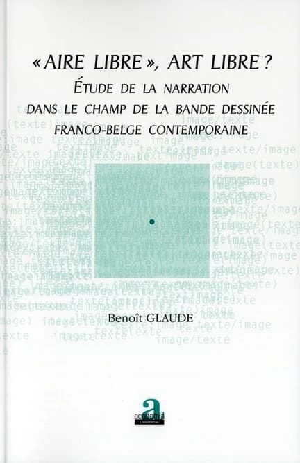 Aire libre, art libre ? : étude de la narration dans le champ de la bande dessinée franco-belge contemporaine