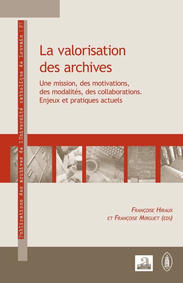 La valorisation des archives : une mission, des motivations, des modalités, des collaborations : enjeux et pratiques actuels