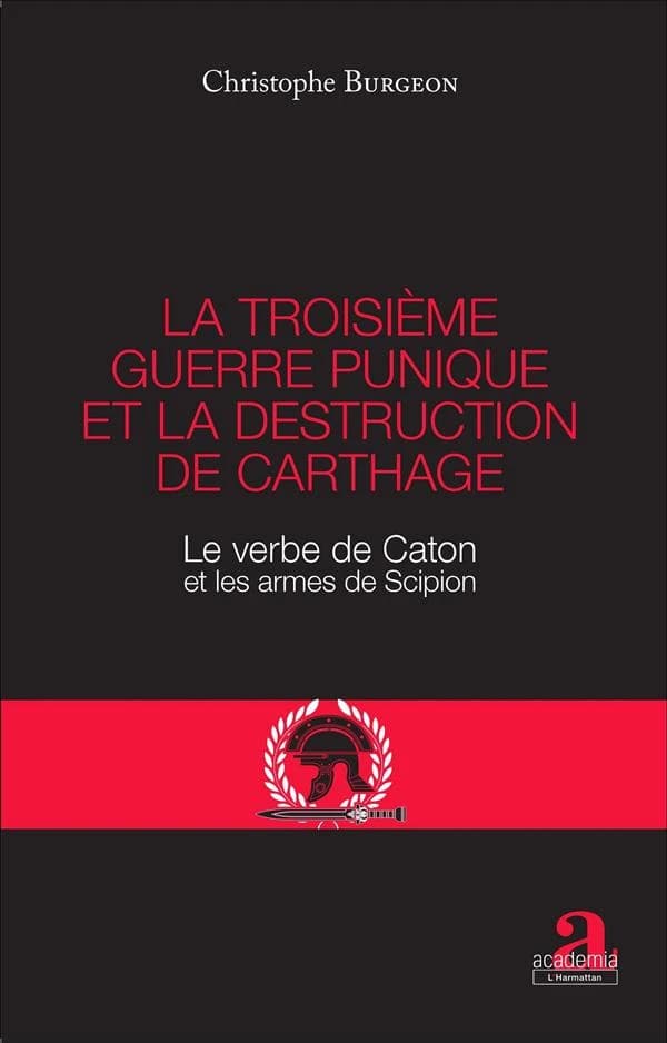 La troisième guerre punique et la destruction de Carthage : le verbe de Caton et les armes de Scipion
