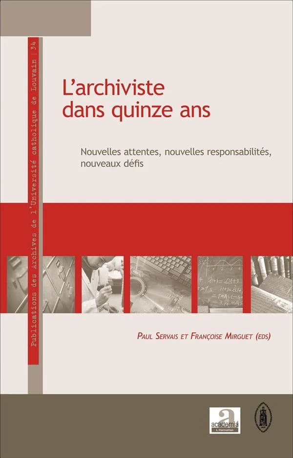 L'archiviste dans quinze ans : nouvelles attentes, nouvelles responsabilités, nouveaux défis