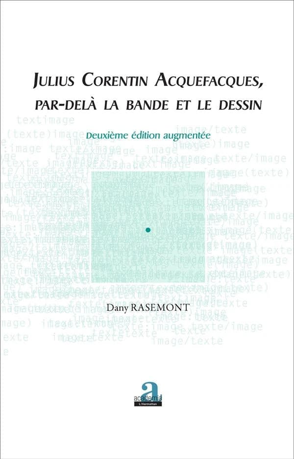 Julius Corentin Acquefacques : par-delà la bande et le dessin (2e éd. augmentée)