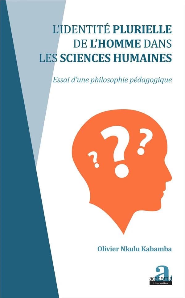 L'identité plurielle de l'homme dans les sciences humaines : essai d'une philosophie pédagogique