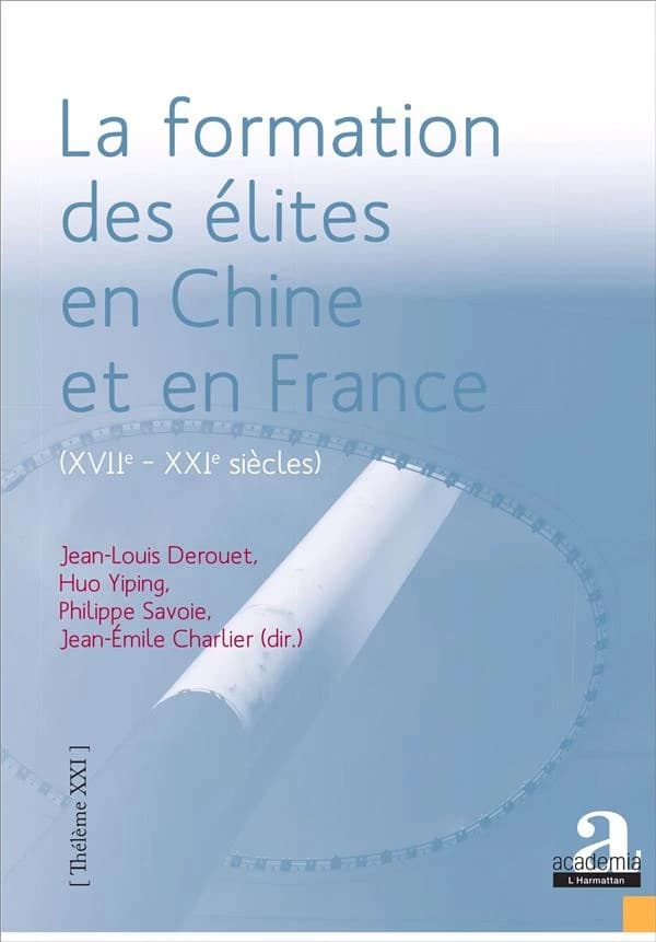 La formation des élites en Chine et en France, XVIIe-XXIe siècles : les apports de regards croisés : sociologie, histoire, philosophie politiques