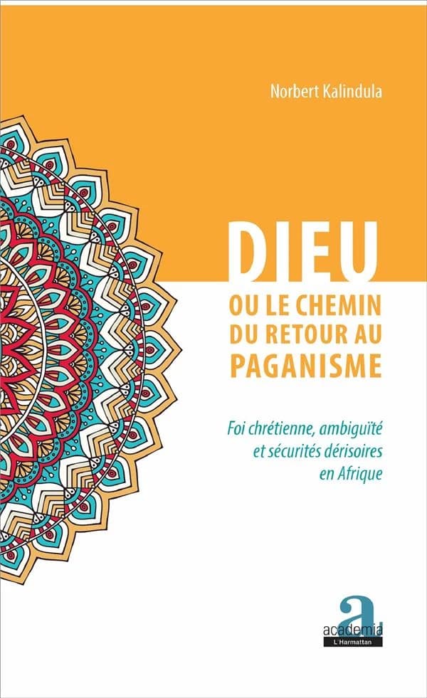 Dieu ou le chemin de retour au paganisme : foi chrétienne, ambiguïté et sécurités dérisoires en Afrique