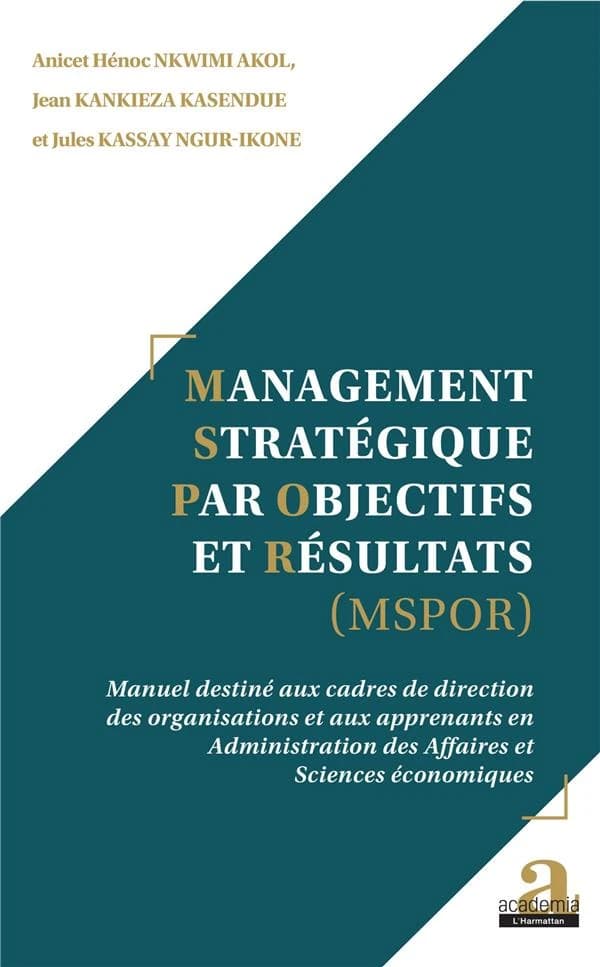 Management stratégique par objectifs et résultats, MSPOR : manuel destiné aux cadres de direction des organisations et aux apprenants en administration des affaires et sciences économiques
