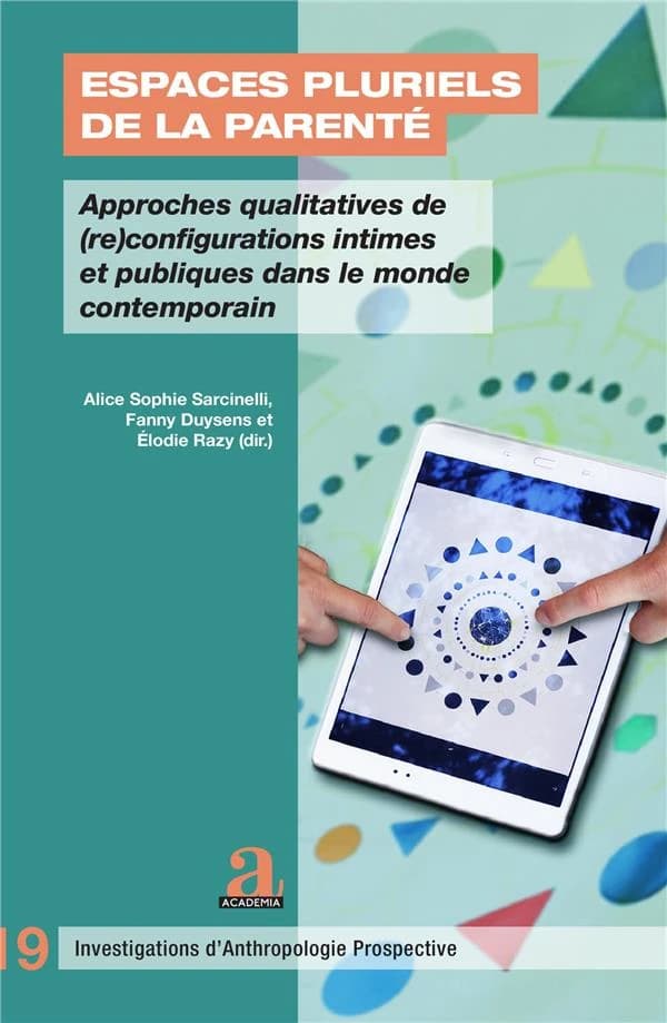 Espaces pluriels de la parenté : approches qualitatives de (re)configurations intimes et publiques dans le monde contemporain