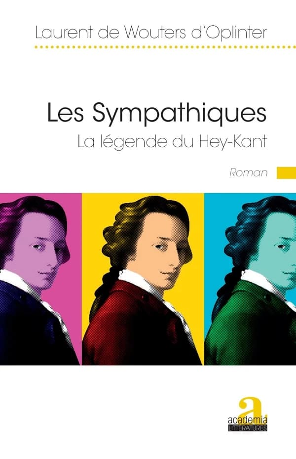 Les sympathiques : la légende du Hey-Kant : roman