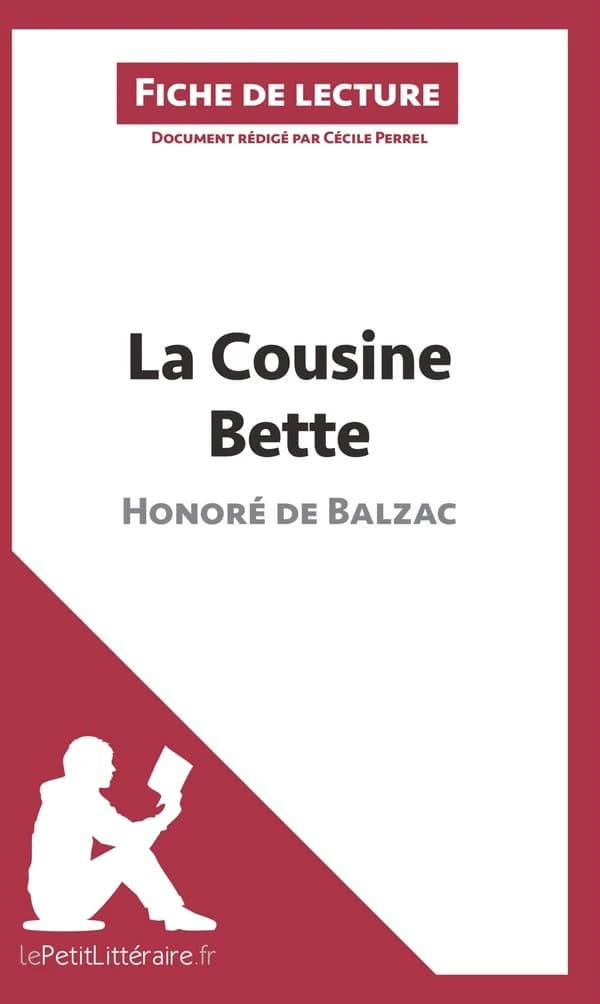 Fiche de lecture : la cousine Bette, d'Honoré de Balzac ; analyse complète de l'oeuvre et résumé