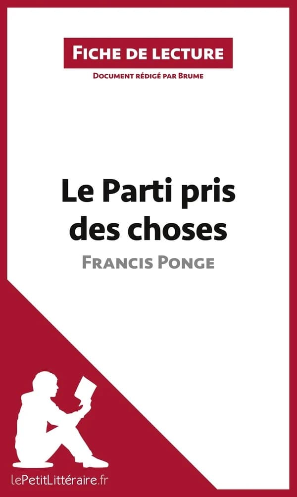 Fiche de lecture ; le parti pris des choses de Francis Ponge : résumé complet et analyse détaillée de l'oeuvre