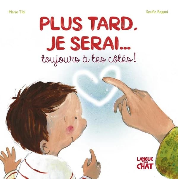 Plus tard, je serai toujours à tes côtés !