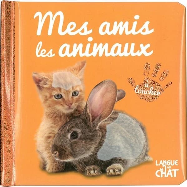 Mes amis les animaux : à toucher