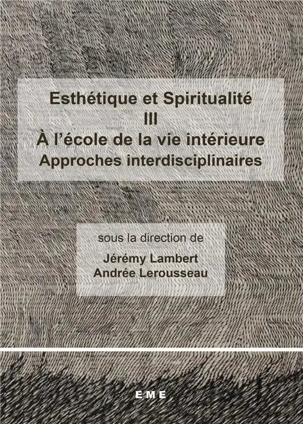 Esthétique et spiritualité Tome 3 ; à l'école de la vie intérieure