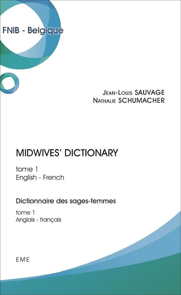 Midwives' dictionary. Tome 1, English-French