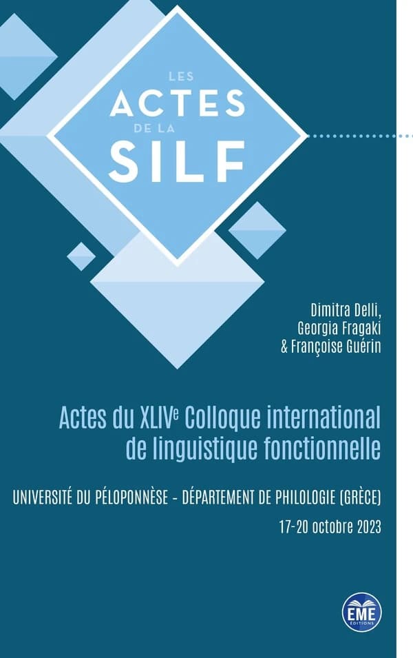 Actes du XLIVe Colloque international de linguistique fonctionnelle : Kalamata, Grèce, 17-20 octobre 2023